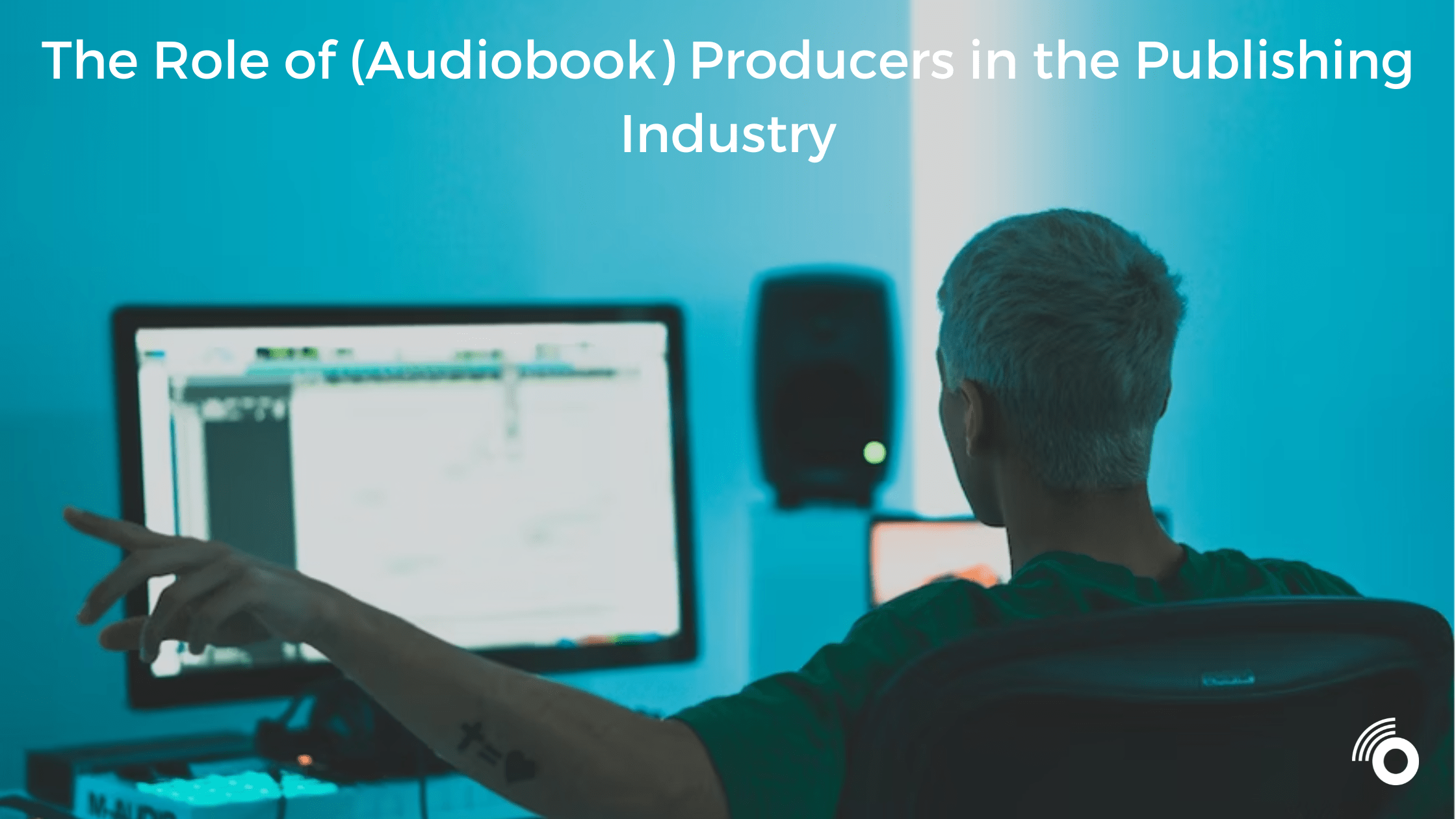 The Role of (Audiobook) Producers in the Publishing Industry